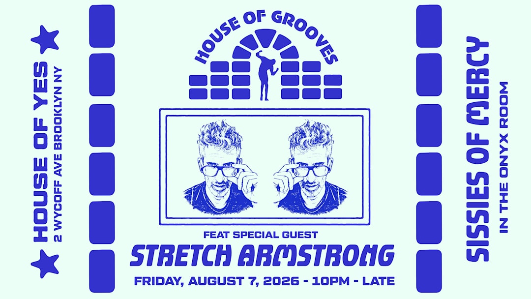 HOUSE OF GROOVES: Stretch Armstrong + Sissies of Mercy