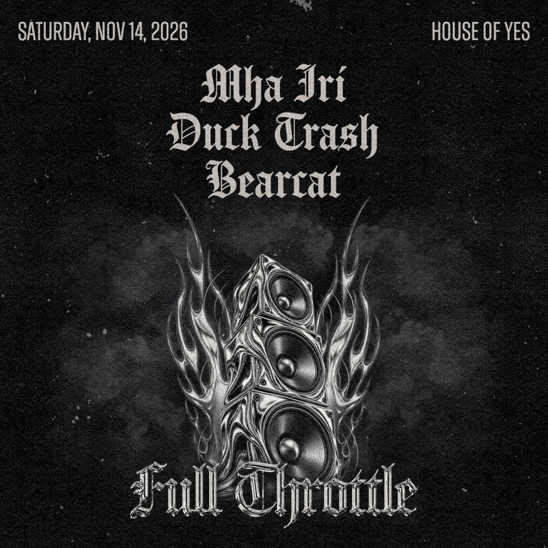 Full Throttle: Mha Iri, Duck Trash, and More TBA