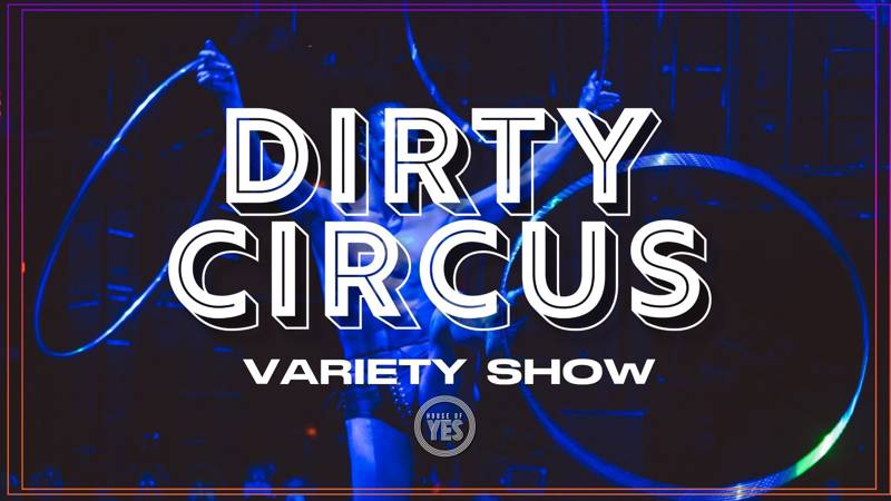 DIRTY CIRCUS: Variety Show