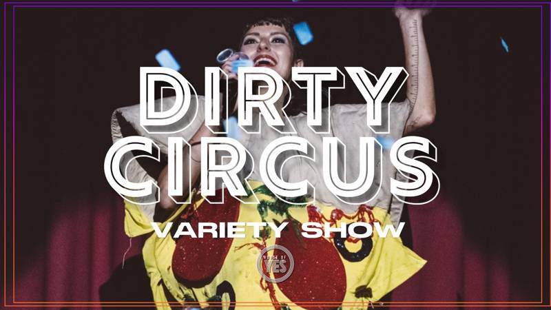DIRTY CIRCUS: Variety Show
