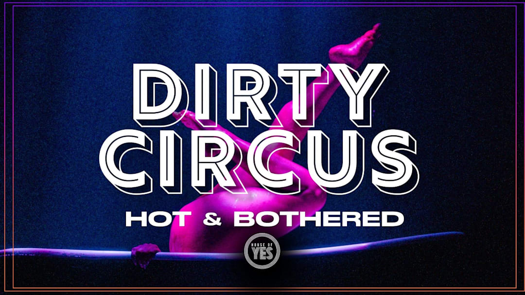 DIRTY CIRCUS: Hot & Bothered