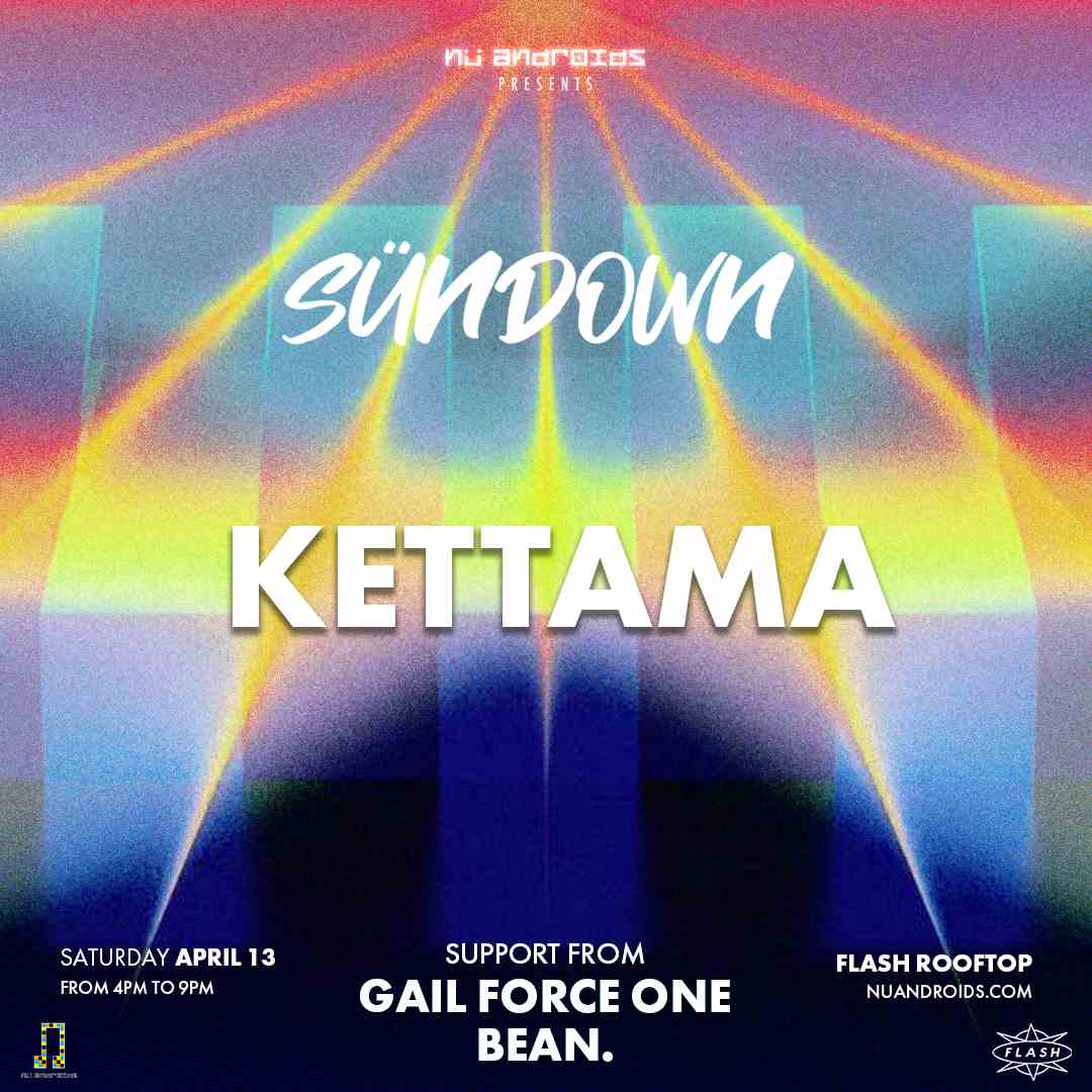 Event image for Nü Androids presents SünDown: KETTAMA