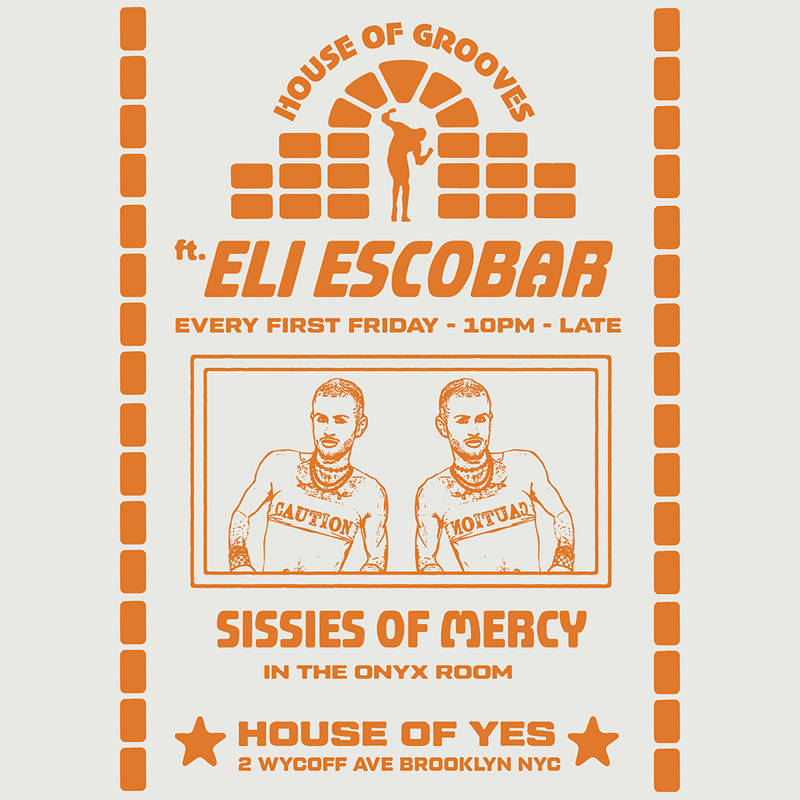 House of Grooves: Eli Escobar All Night + Sissies of Mercy