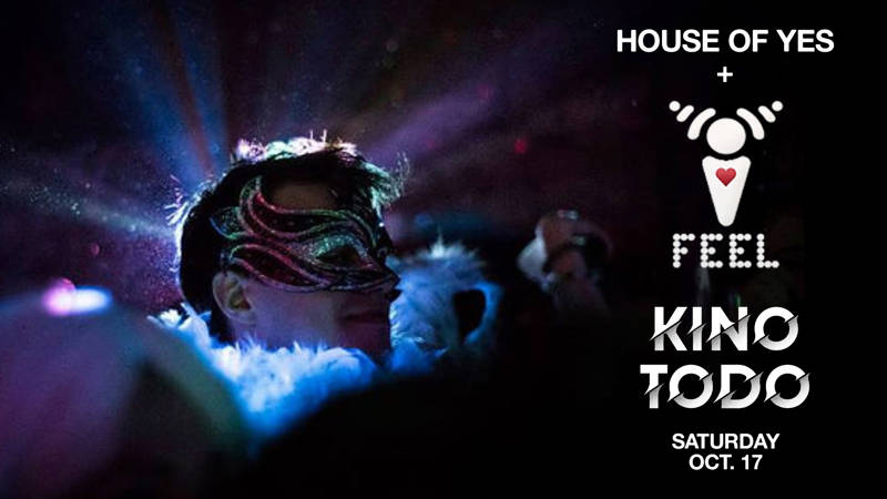 House of Yes x I Feel present Time & Space: Kino Todo + More