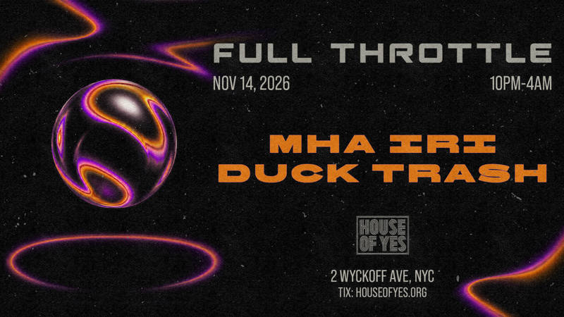 Full Throttle: Mha Iri, Duck Trash, and More TBA